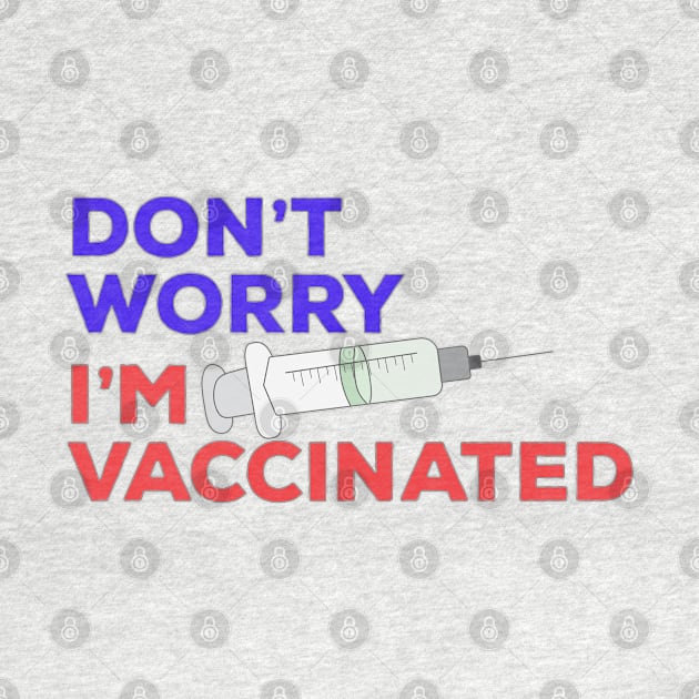 Don't Worry I'm Vaccinated by DiegoCarvalho